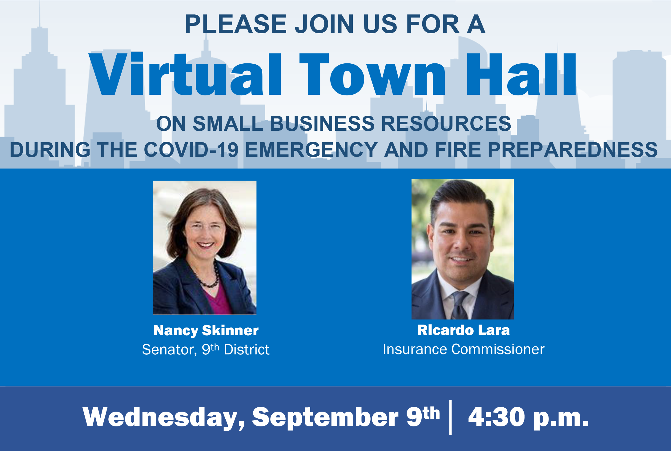 PLEASE JOIN Senator Nancy Skinner Senator and Insurance Commissioner Ricardo Lara at a Virtual Town Hall ON SMALL BUSINESS RESOURCES   DURING THE COVID-19 EMERGENCY AND FIRE PREPAREDNESS