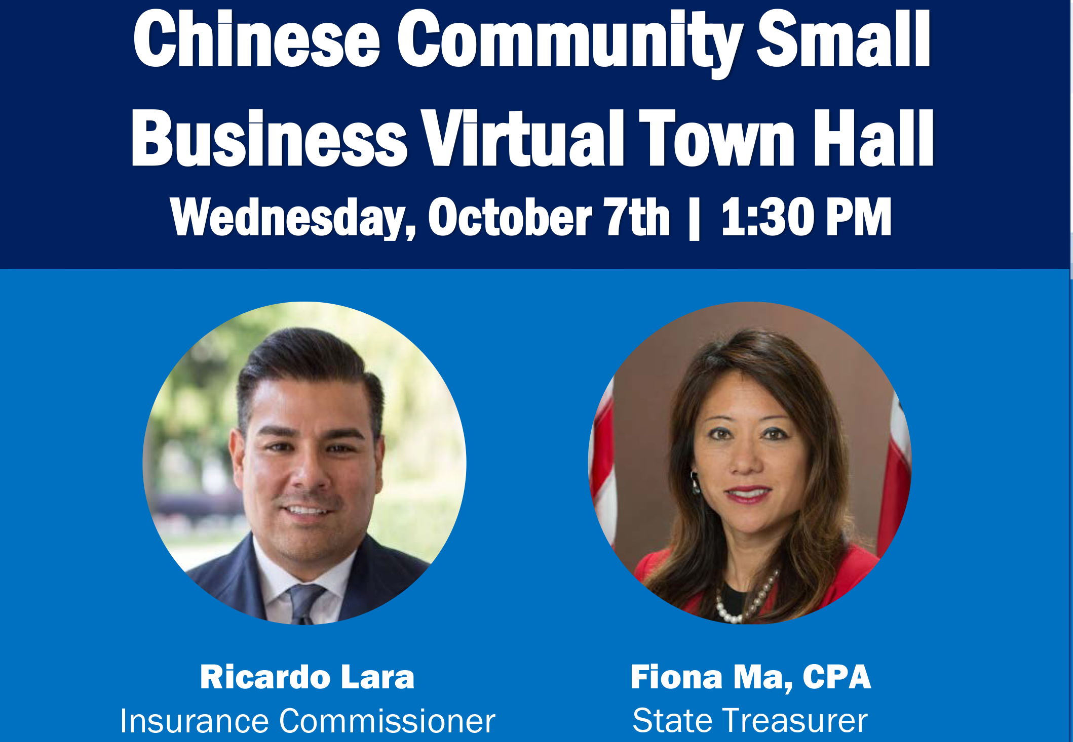 Chinese Community Small  Business Virtual Town Hall  Wednesday, October 7th, 1:30 PM with Insurance Commissioner, Ricardo Lara and Fiona Ma, State Treasurer