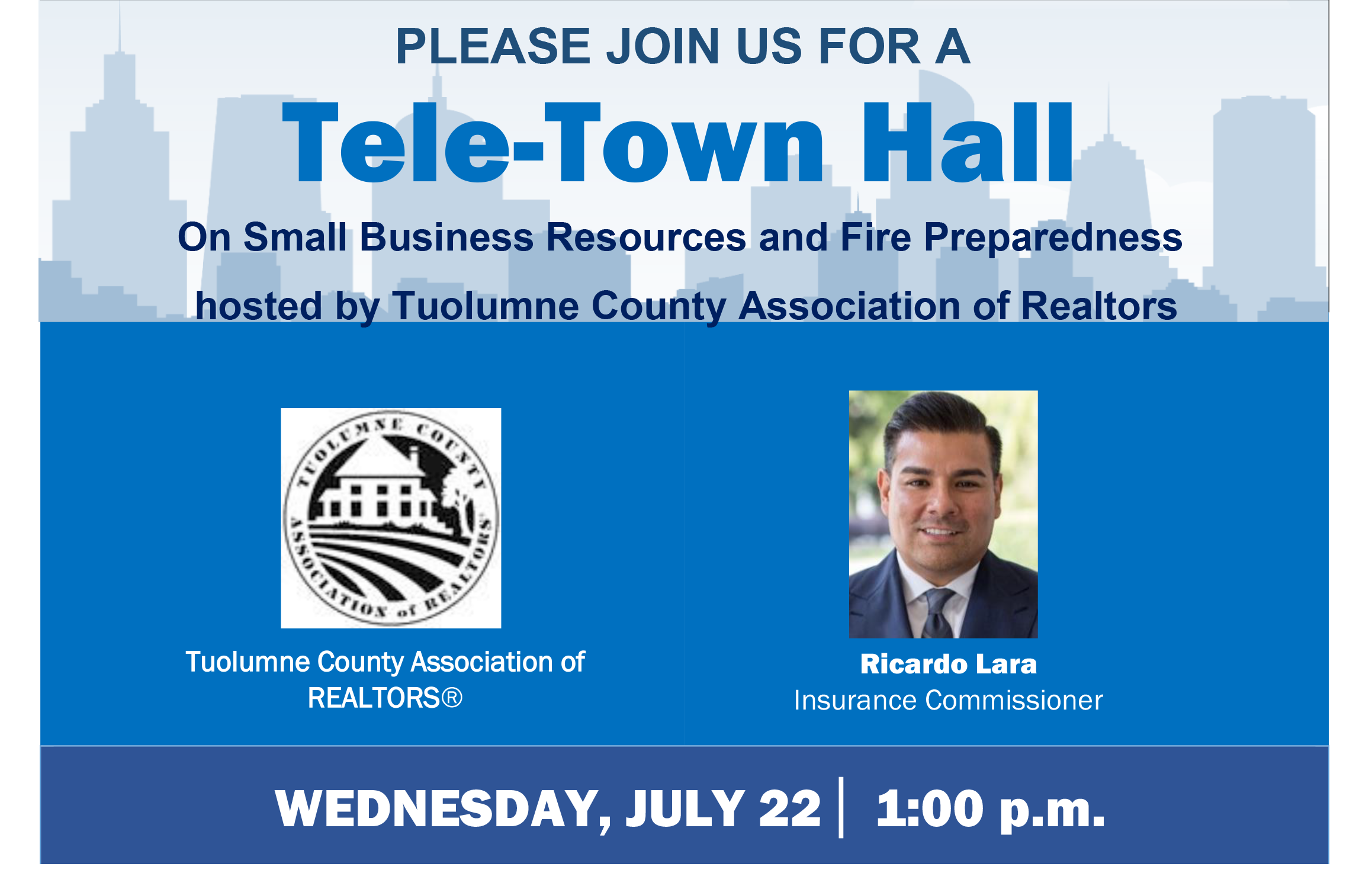 PLEASE JOIN US FOR A  Tele-Town Hall  On Small Business Resources and Fire Preparedness   hosted by Tuolumne County Association of Realtors &amp; Ricardo Lara Insurance Commissioner