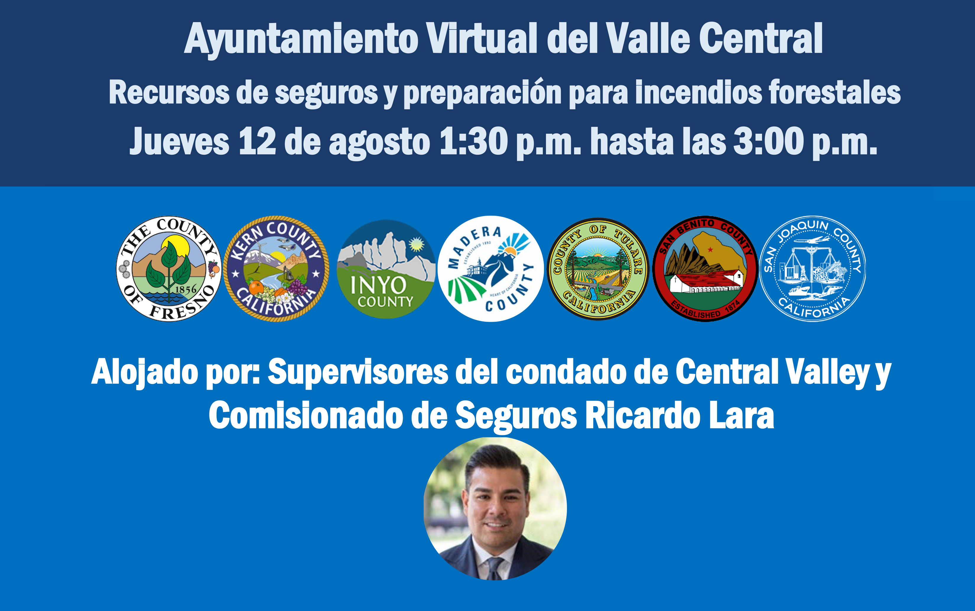 Ayuntamiento Virtual del Valle Central Recursos de seguros y preparación para incendios forestales Jueves 12 de agosto 1:30 p.m. hasta las 3:00 p.m. 1:30 DE LA TARDE. hasta las 3:00 p.m. 