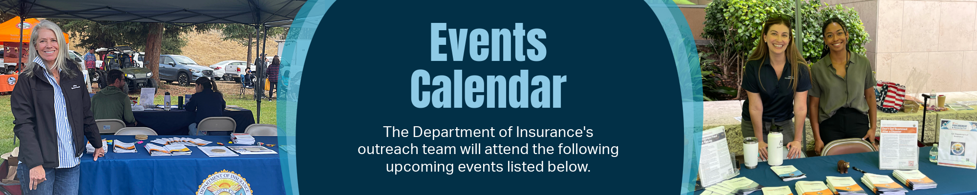 Events Calendar - The Department of Insurance's outreach team will attend the following upcoming events listed below. 