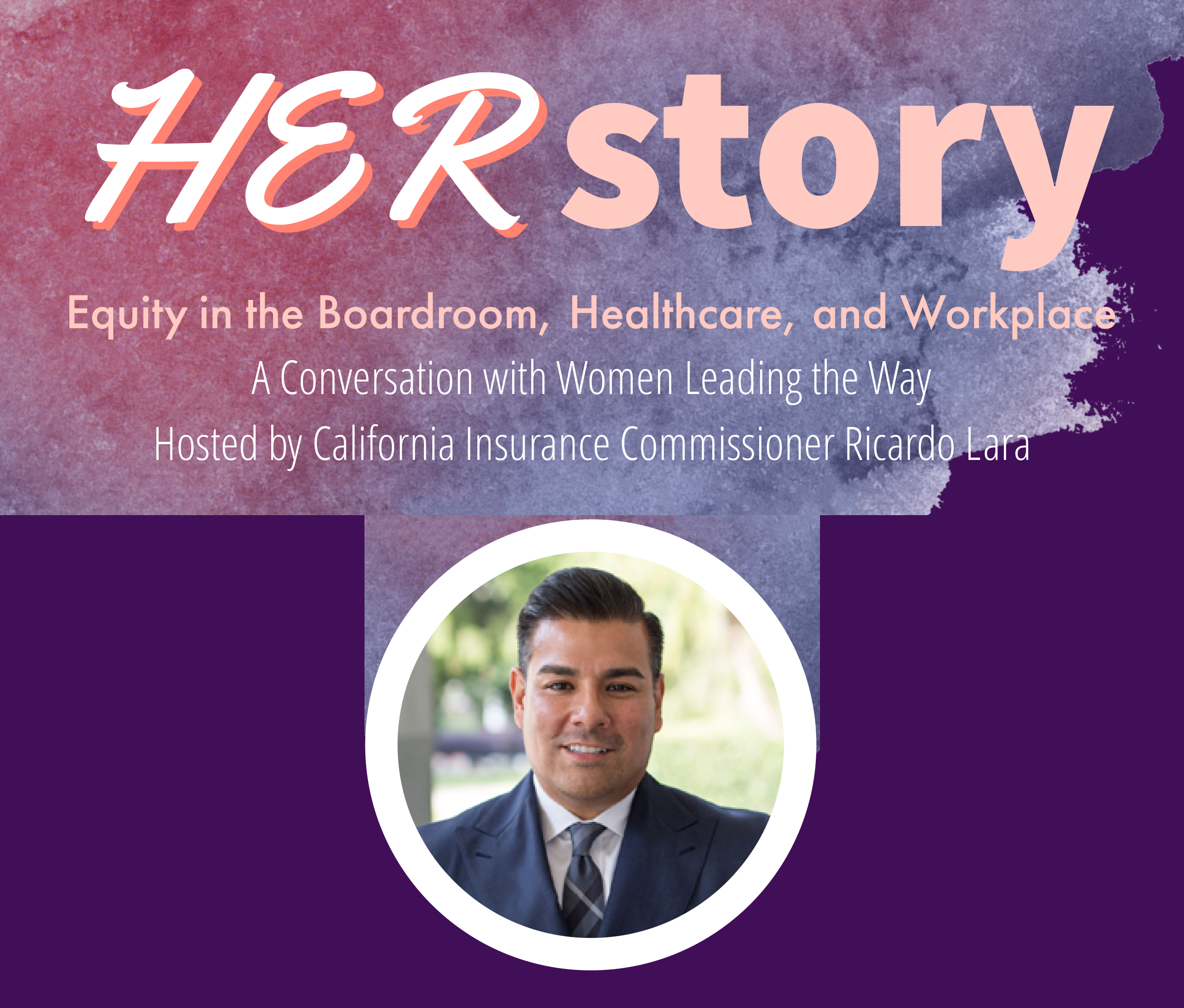 Equity in the Boardroom, Healthcare, and Workplace. A conversation with Women leading the way hosted by California Insurance commissioner Ricardo Lara