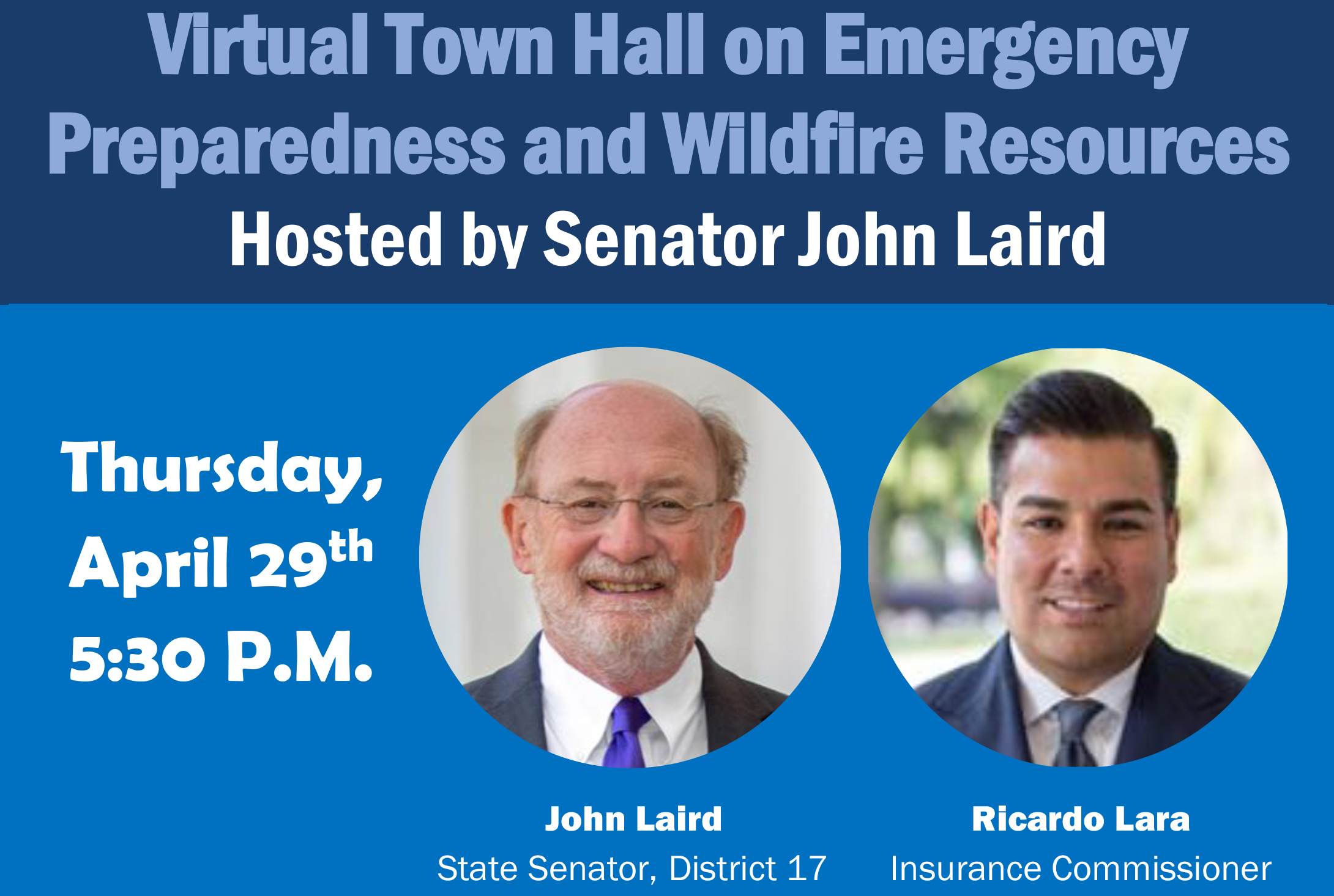 Virtual Town Hall on Emergency, Preparedness and Wildfire Resources, Hosted by Senator John Laird, Thursday, April 29th,5:30 P.M., John Laird, State Senator, District 17