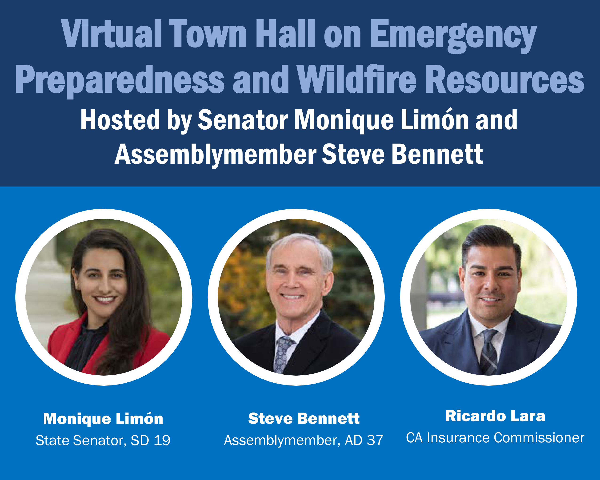 Virtual Town Hall on Emergency Preparedness and Wildfire Resources Hosted by Senator Monique Limón, Assemblymember Steve Bennett and Commissioner Ricardo Lara.