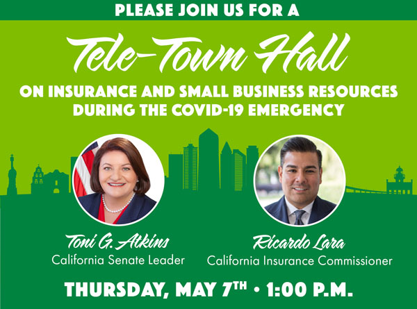 Please join us for a tele town hall on insurance and small business resources during the covid 19 emergency with california senate leader, toni atkins and california insurance commissioner ricardo lara