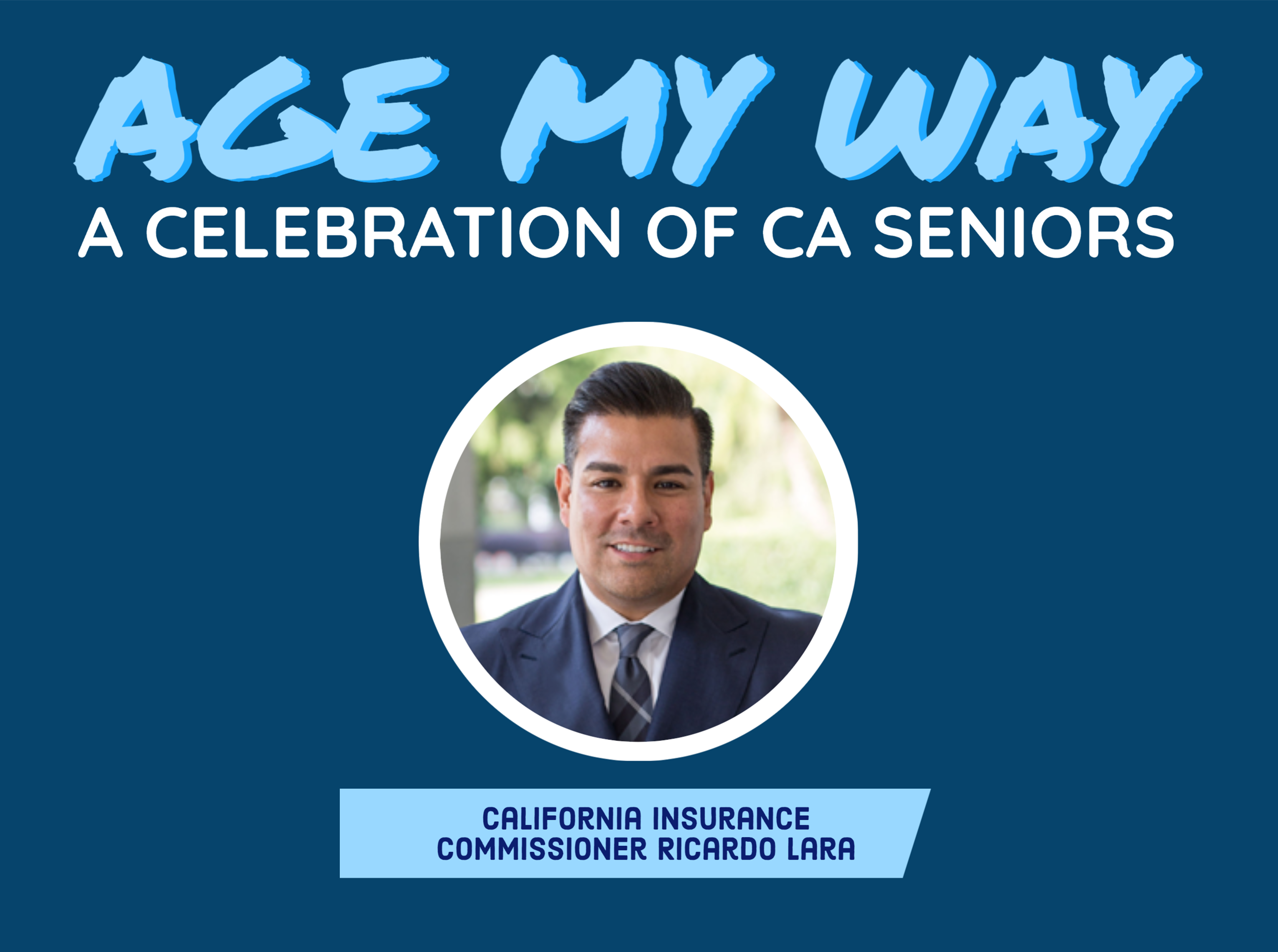 Age my Way, a celebration of CA seniors, hosted by California Insurance Commissioner, Ricardo Lara. 