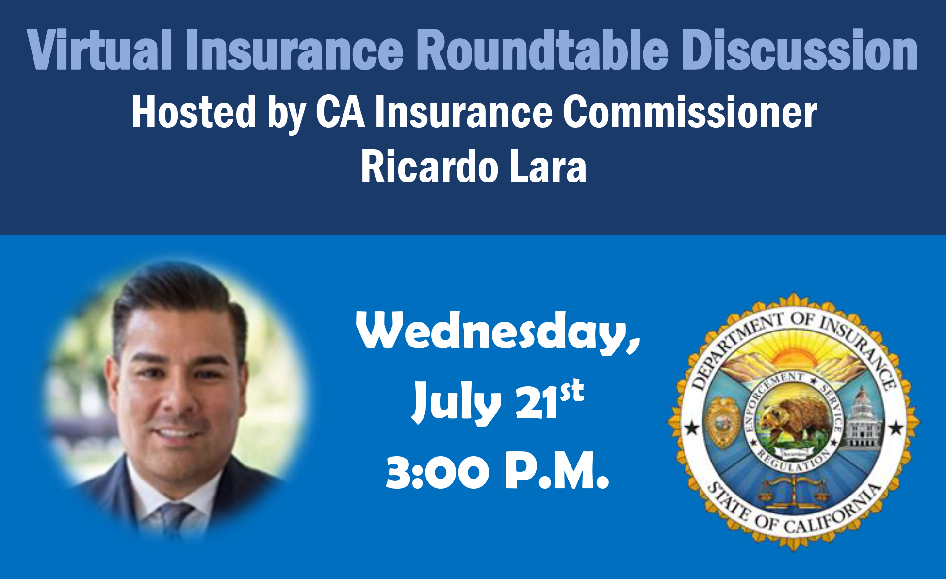 Virtual Insurance Roundtable Discussion hosted by CA insurance commissioner Ricardo Lara, Wednesday July 21, 3PM 