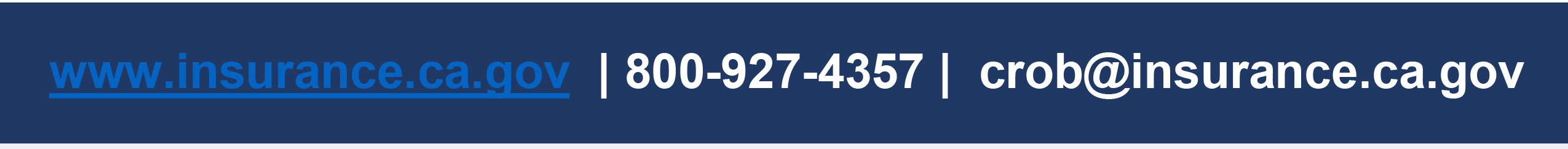 www.insurance.ca.gov - 800-927-4357 - crob@insurance.ca.gov