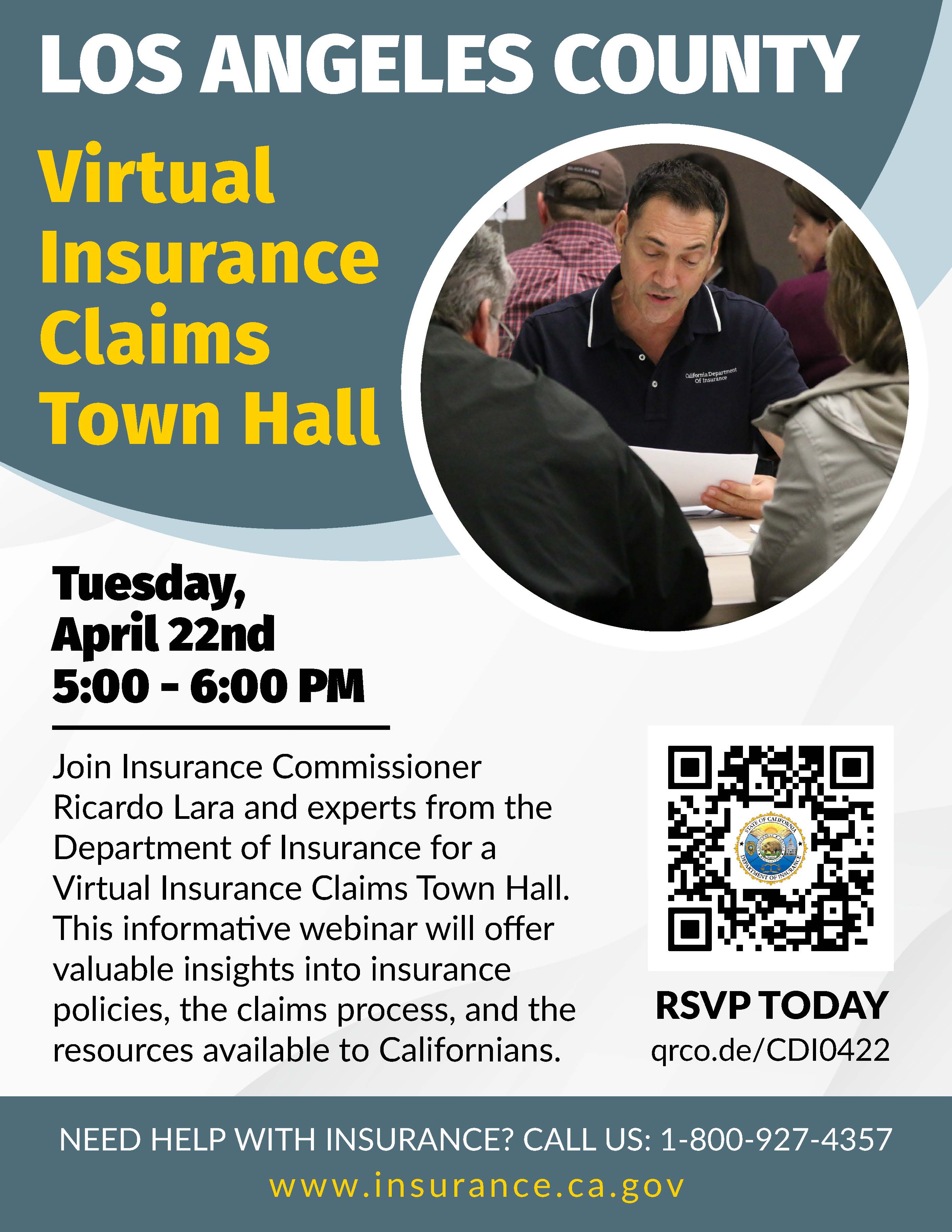 LA County Insurance Claims Town hall - April 22 @ 5:00 - 6:00PM
Join Insurance Commissioner Ricardo Lara and experts from the Department of Insurance for a Virtual Insurance Claims Town Hall.